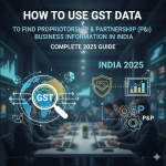 How to Use GST Data to Find Proprietorship & Partnership (P&P) Business Information in India — Complete 2025 Guide